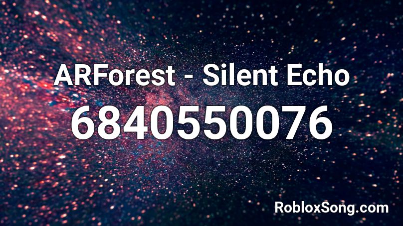 ARForest - Silent Echo Roblox ID