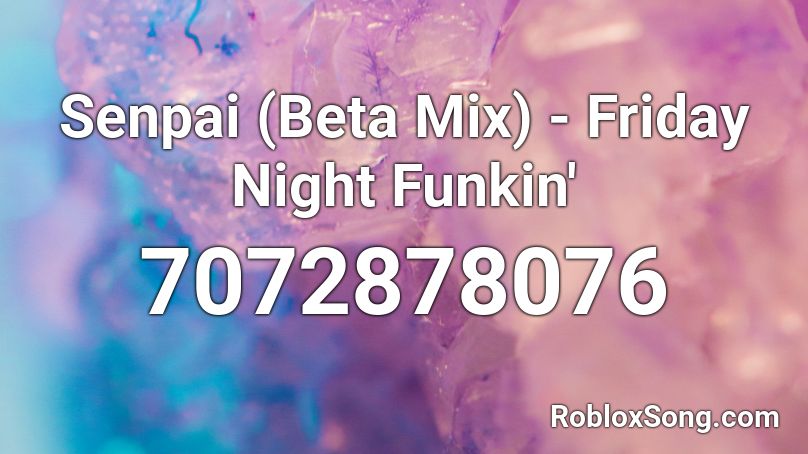 Senpai (Beta Mix) - Friday Night Funkin' Roblox ID