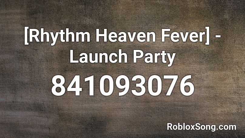 [Rhythm Heaven Fever] - Launch Party Roblox ID