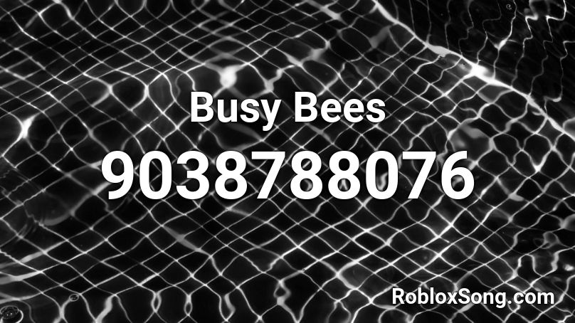 Busy Bees Roblox ID