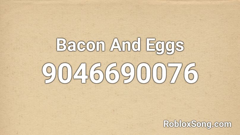 Bacon And Eggs Roblox ID