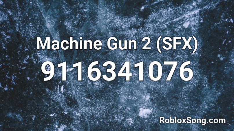 Machine Gun 2 (SFX) Roblox ID