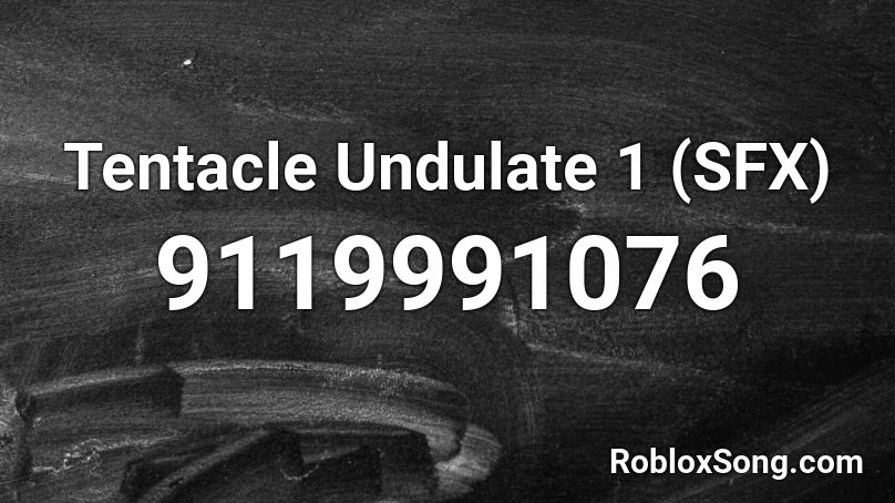 Tentacle Undulate 1 (SFX) Roblox ID