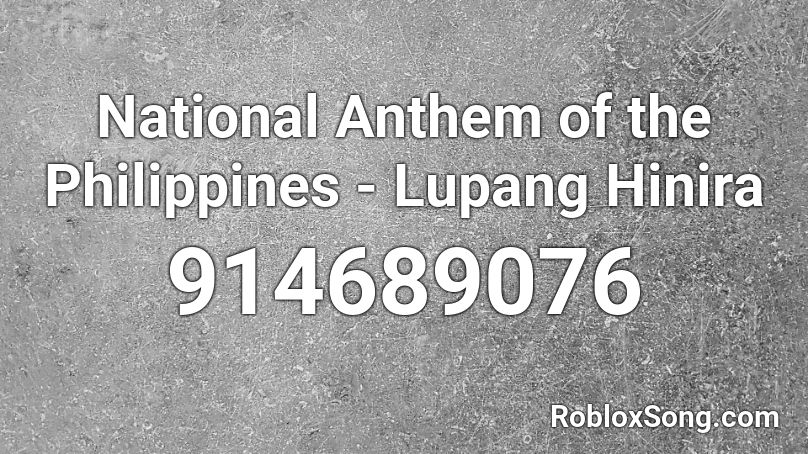 National Anthem of the Philippines - Lupang Hinira Roblox ID