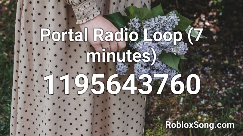 Portal Radio Loop (7 minutes) Roblox ID