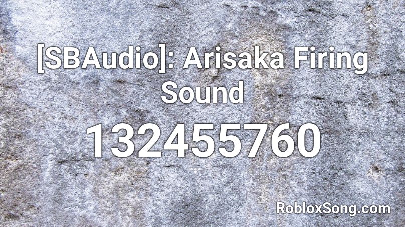 [SBAudio]: Arisaka Firing Sound Roblox ID