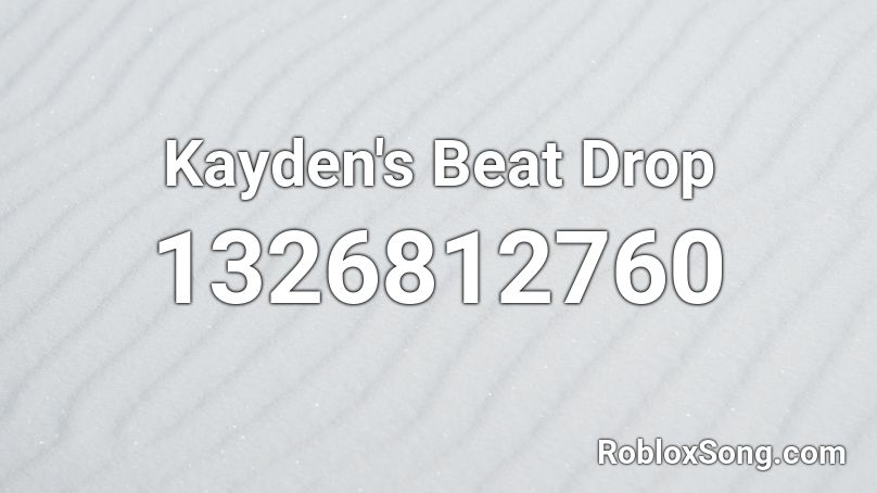 Kayden's Beat Drop Roblox ID