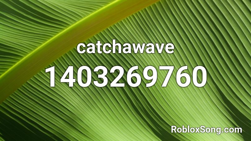 catchawave Roblox ID