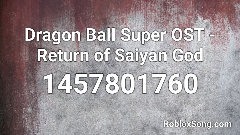 Dragon Ball Super OST - Return of Saiyan God Roblox ID