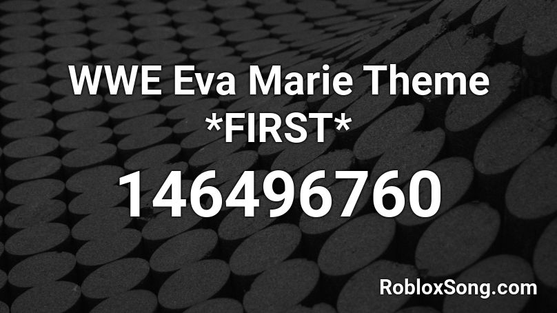 Wwe Eva Marie Theme First Roblox Id Roblox Music Codes - wwe eva marie theme roblox