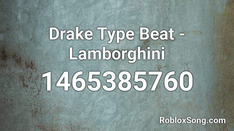 Drake Type Beat - Lamborghini Roblox ID