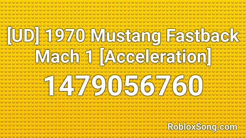 1970 Mustang Fastback Mach 1 [Acceleration] Roblox ID