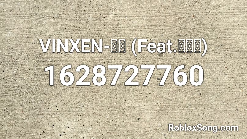 VINXEN-전혀 (Feat.우원재) Roblox ID