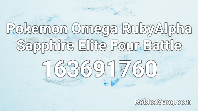 Pokemon Omega RubyAlpha Sapphire Elite Four Battle Roblox ID