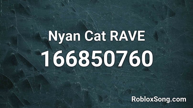Nyan Cat RAVE Roblox ID