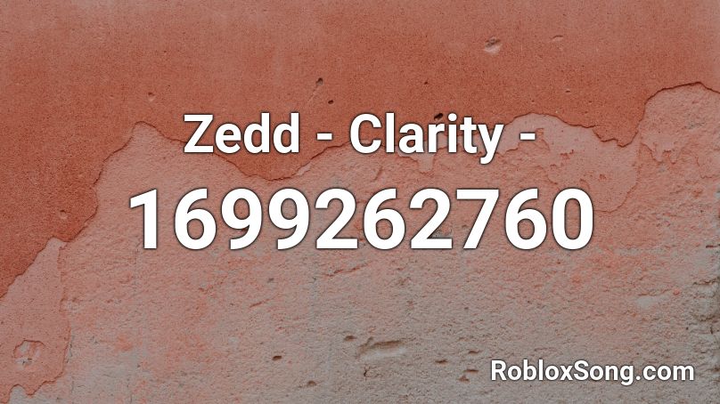 Zedd - Clarity -  Roblox ID