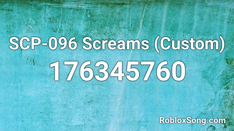 Scp 096 Screams Custom Roblox Id Roblox Music Codes - roblox scp 096 scream id