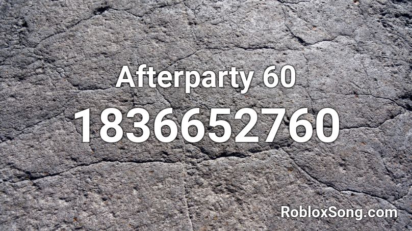 Afterparty 60 Roblox ID