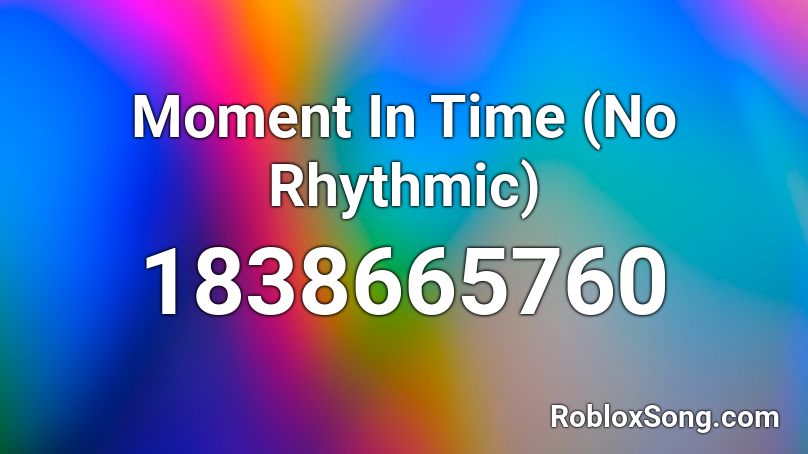 Moment In Time (No Rhythmic) Roblox ID