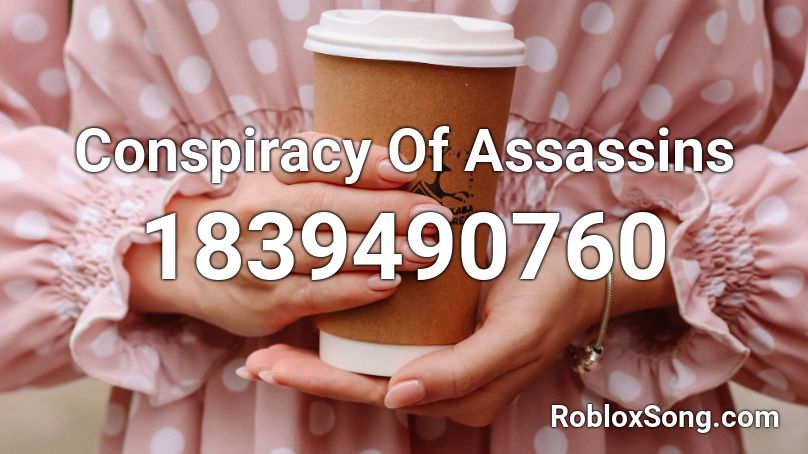 Conspiracy Of Assassins Roblox ID