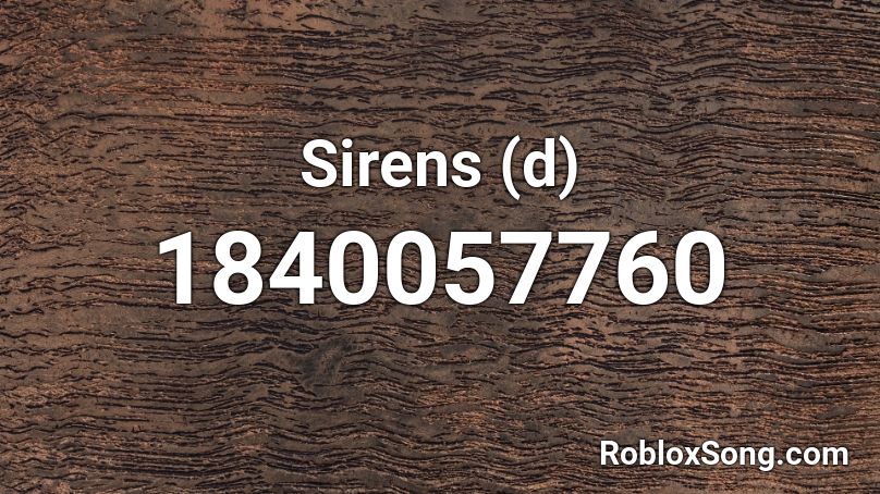 Sirens (d) Roblox ID