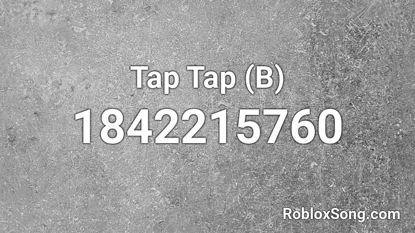 Tap Tap (B) Roblox ID