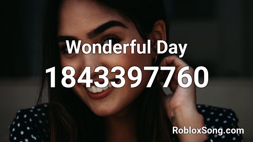 Wonderful Day Roblox ID