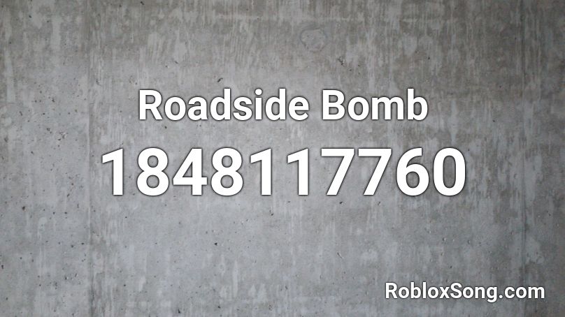 Roadside Bomb Roblox ID