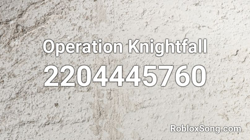 Operation Knightfall Roblox ID