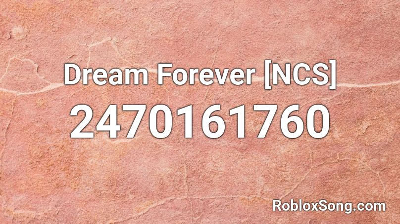Dream Forever [NCS] Roblox ID