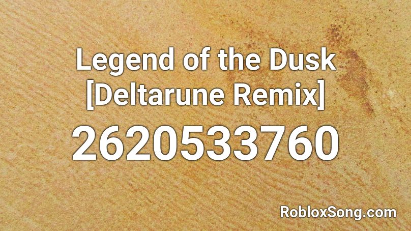 Legend of the Dusk [Deltarune Remix] Roblox ID