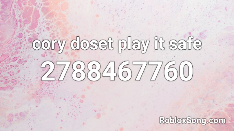 cory doset play it safe Roblox ID