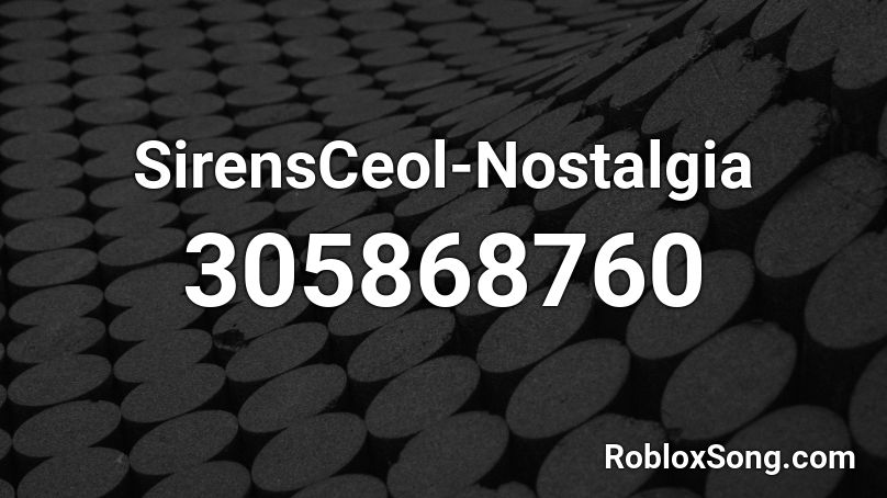 SirensCeol-Nostalgia Roblox ID
