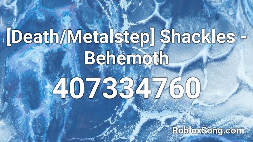 [Death/Metalstep] Shackles - Behemoth Roblox ID