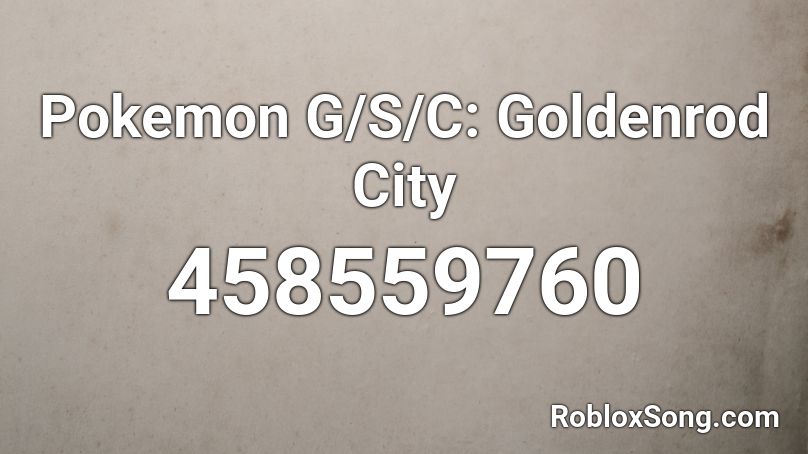 Pokemon G/S/C: Goldenrod City Roblox ID