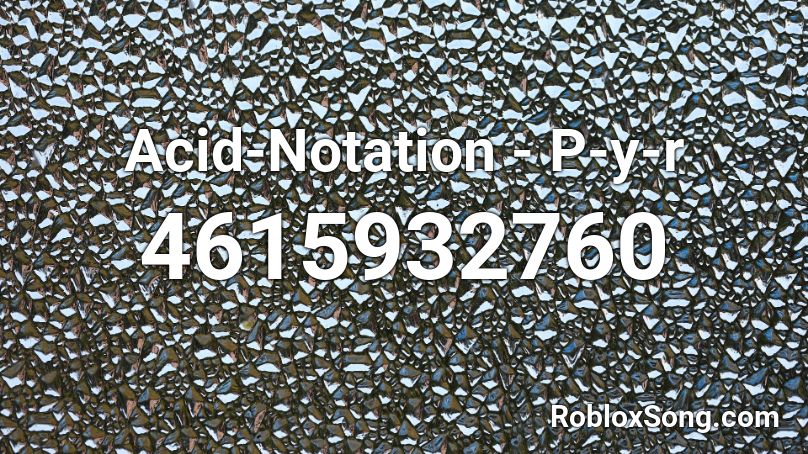 Acid-Notation - P-y-r Roblox ID
