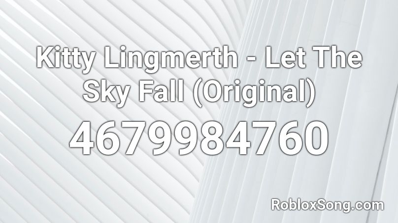 Kitty Lingmerth - Let The Sky Fall (Original) Roblox ID - Roblox music codes