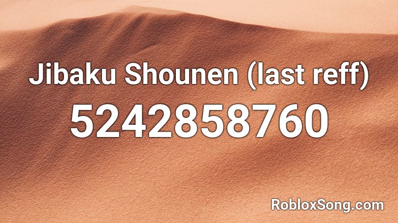 Jibaku Shounen (last reff) Roblox ID