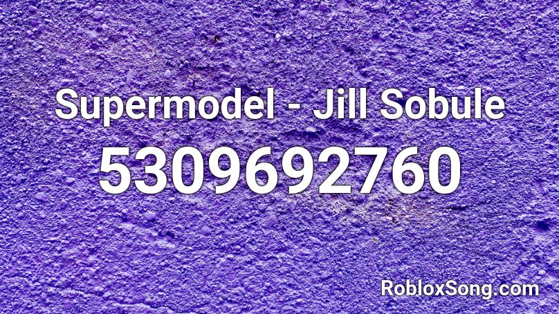 Supermodel - Jill Sobule Roblox ID