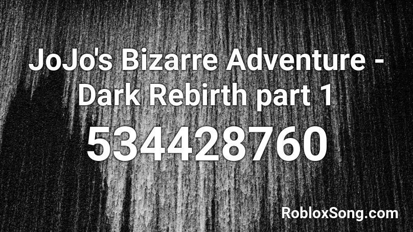 JoJo's Bizarre Adventure - Dark Rebirth part 1 Roblox ID
