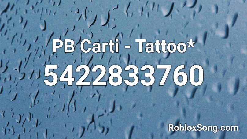 Carti Tattoo Roblox Id Roblox Music Codes - roblox tattoo id