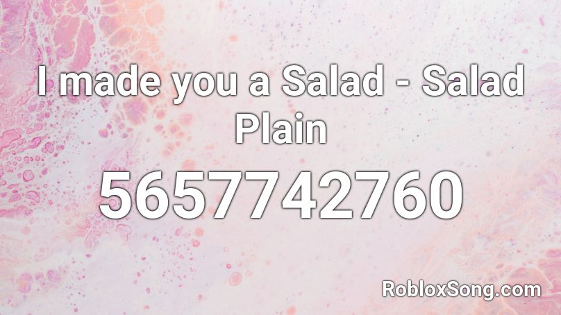 I made you a Salad - Salad Plain Roblox ID