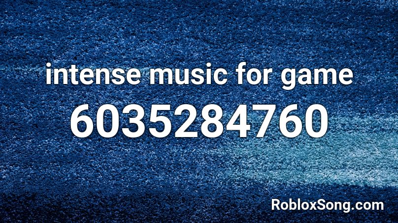 intense music for game Roblox ID