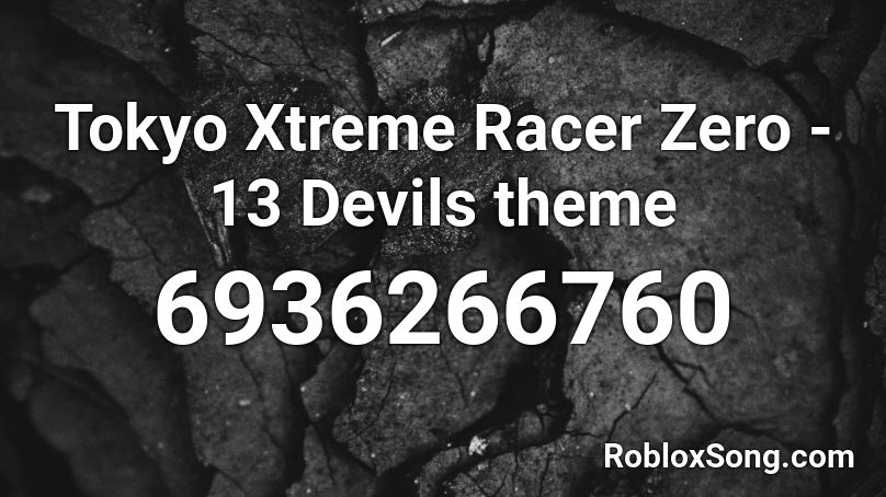 Tokyo Xtreme Racer Zero - 13 Devils theme Roblox ID