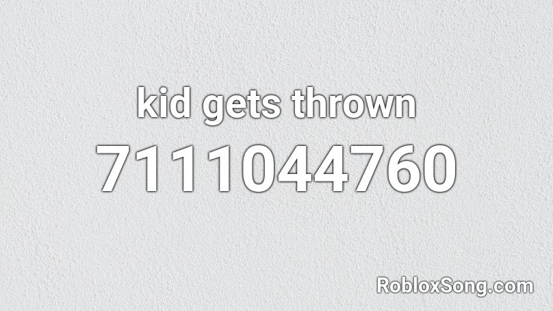 kid gets thrown Roblox ID