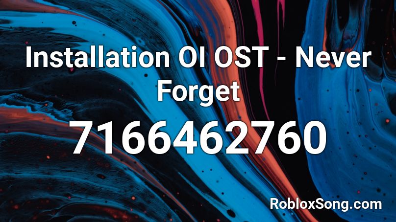 Installation OI OST - Never Forget Roblox ID