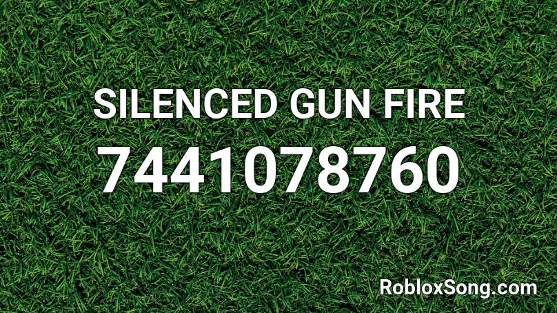 SILENCED GUN FIRE Roblox ID