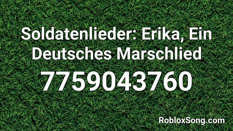 Soldatenlieder: Erika, Ein Deutsches Marschlied Roblox ID