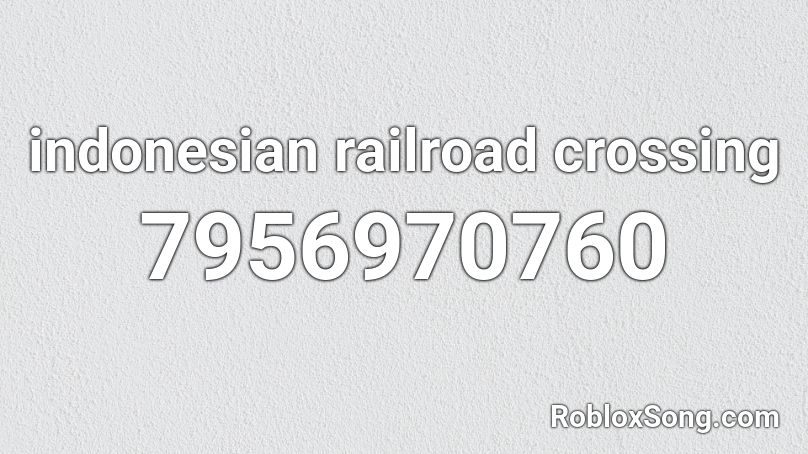 indonesian railroad crossing Roblox ID