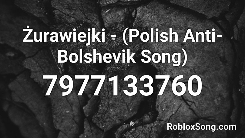 Żurawiejki - (Polish Anti-Bolshevik Song) Roblox ID